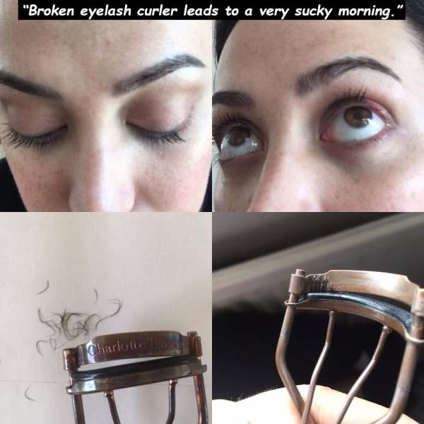 eye shadow - "Broken eyelash curler leads to a very sucky morning." Charlott