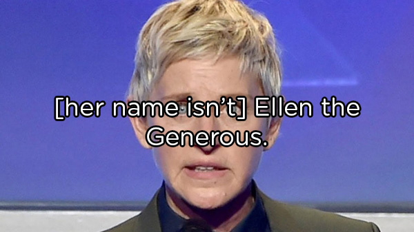 her name isn't Ellen the Generous.