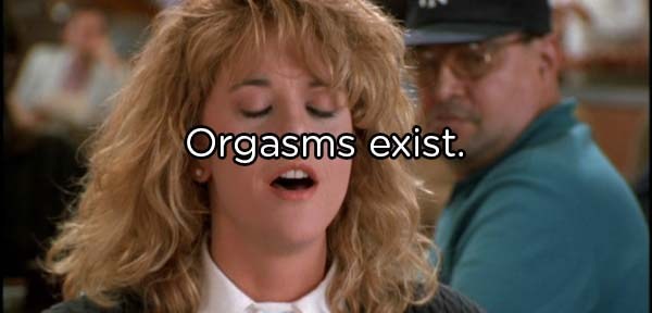 harry met sally orgasm - Orgasms exist.