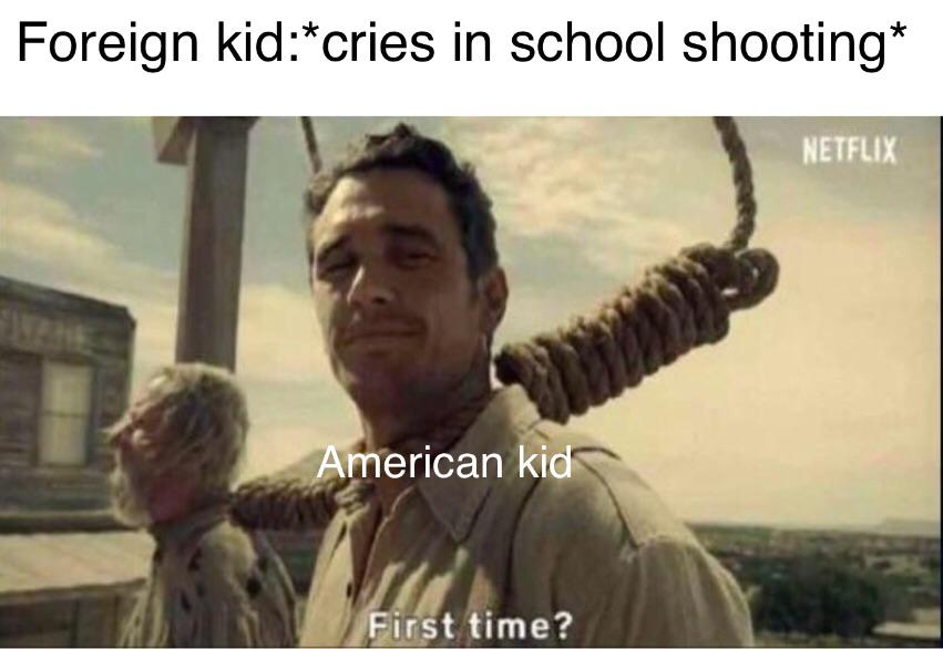 uncle meme - Foreign kidcries in school shooting Netflix American kid First time?