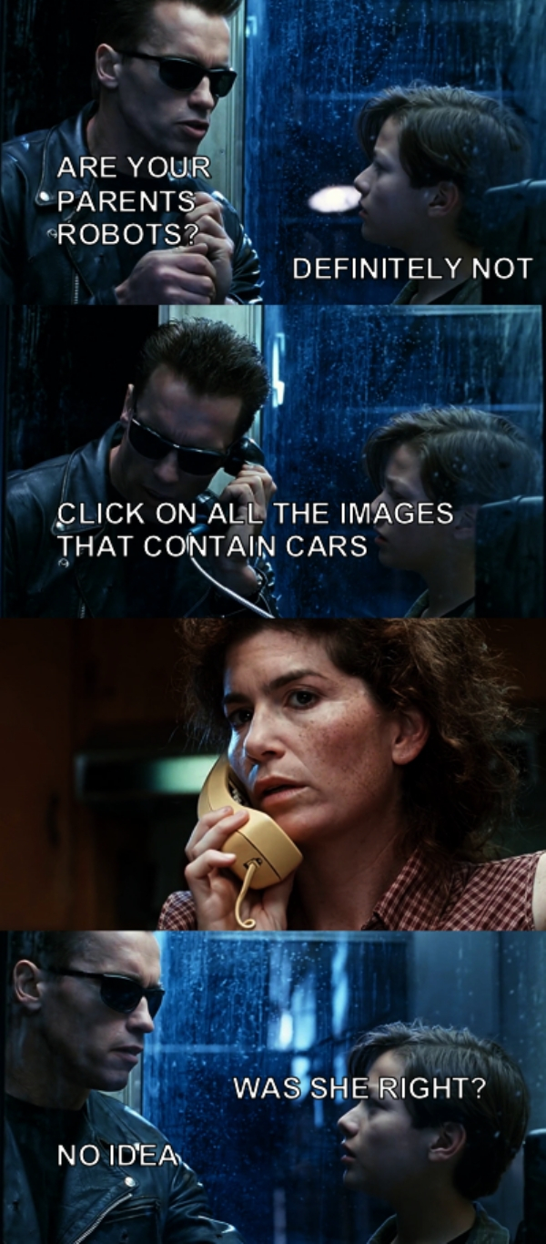 terminator meme template - Are Your .Parents Robots? Definitely Not Click On All The Images That Contain Cars Was She Right? No Idea