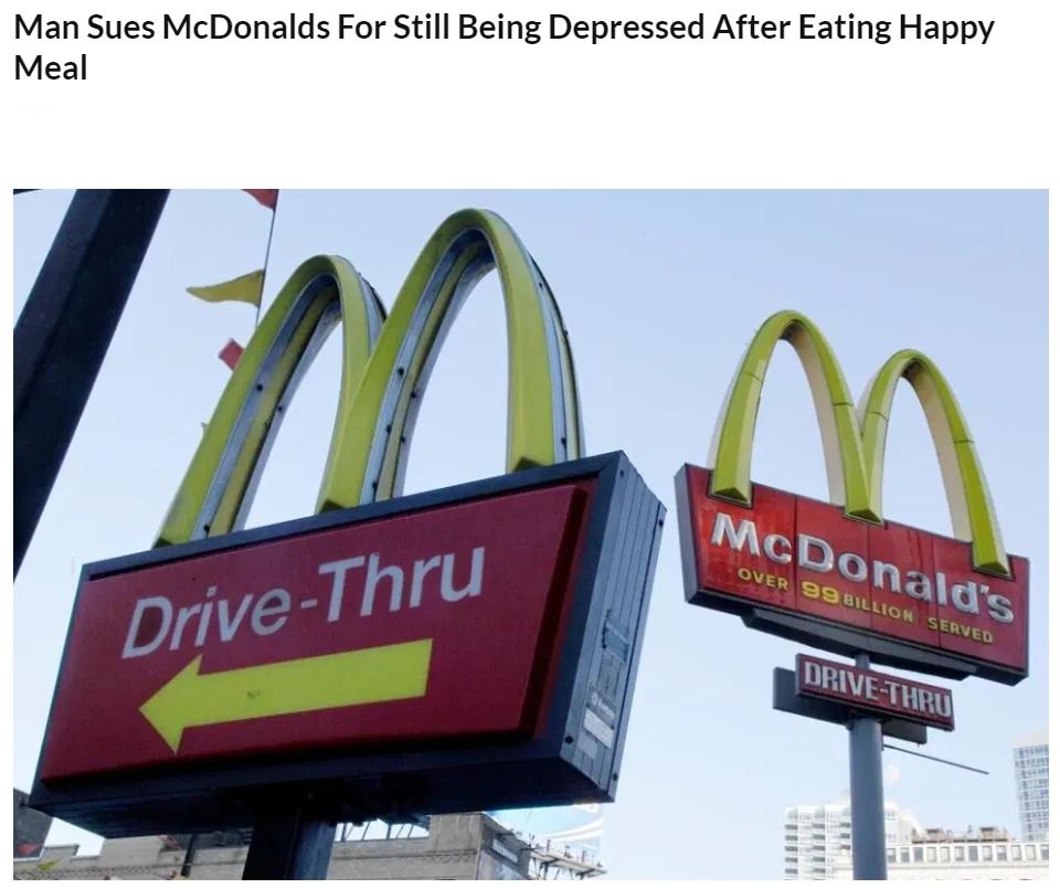 man sues mcdonalds happy meal - Man Sues McDonalds For Still Being Depressed After Eating Happy Meal McDonald's Over 99 Billion Served DriveThru DriveThru