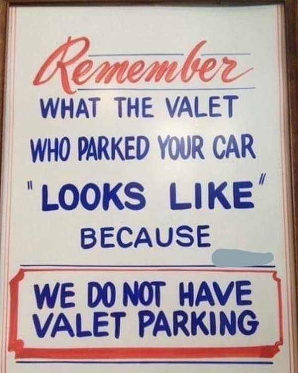 funny valet signs - Remember What The Valet Who Parked Your Car "Looks Because We Do Not Have Valet Parking