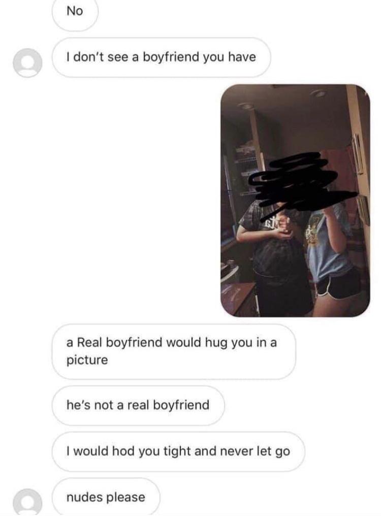website - No I don't see a boyfriend you have a Real boyfriend would hug you in a picture he's not a real boyfriend I would hod you tight and never let go nudes please
