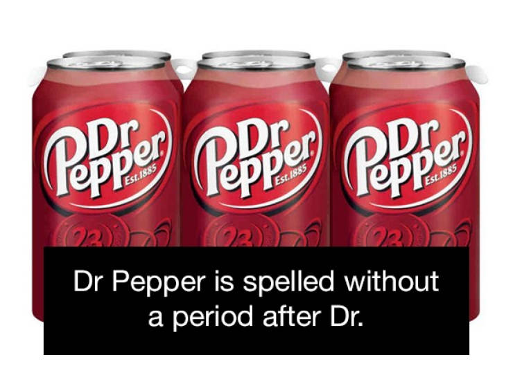 dr pepper - Est.1885 Dr Pepper is spelled without a period after Dr.