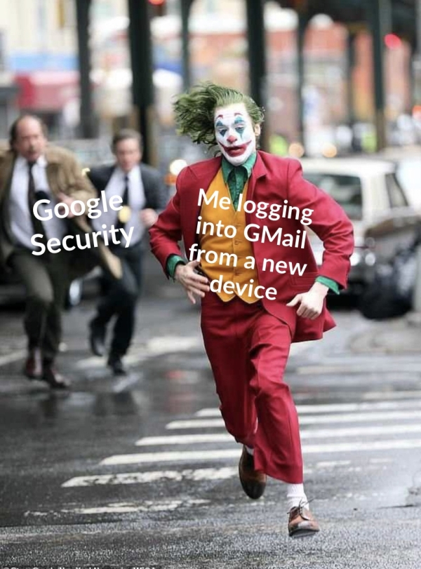 joker running from cops meme template - Google Security Me logging into GMail from a new device