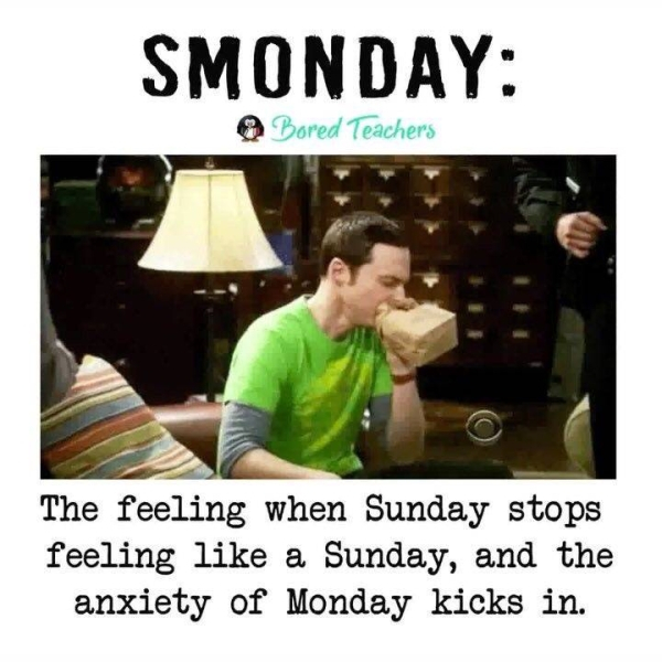 monday funny teacher - Smonday Bored Teachers The feeling when Sunday stops feeling a Sunday, and the anxiety of Monday kicks in.