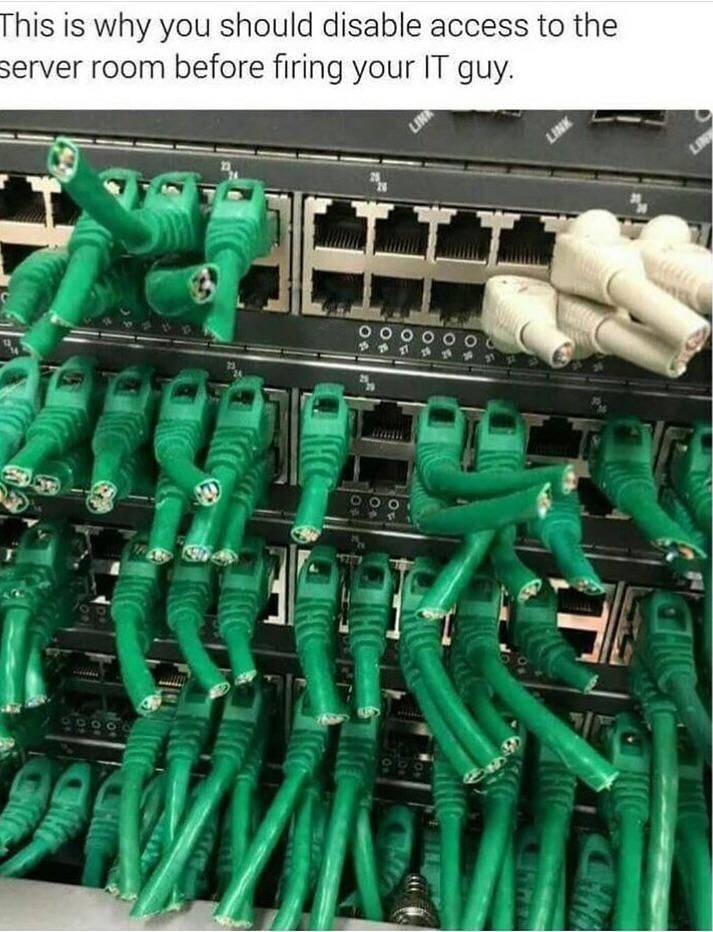 before firing your it guy - This is why you should disable access to the server room before firing your It guy. Ooo