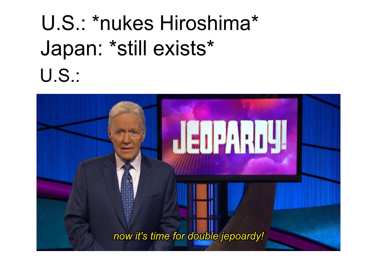 presentation - U.S. nukes Hiroshima Japan still exists U.S. Jeopardy now it's time for double jepoardy!