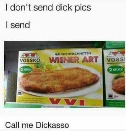 wiener art meme - I don't send dick pics I send Hhnchenschnitten Vossko Wiener Art Voss 2 Stuck 2 Stck Call me Dickasso