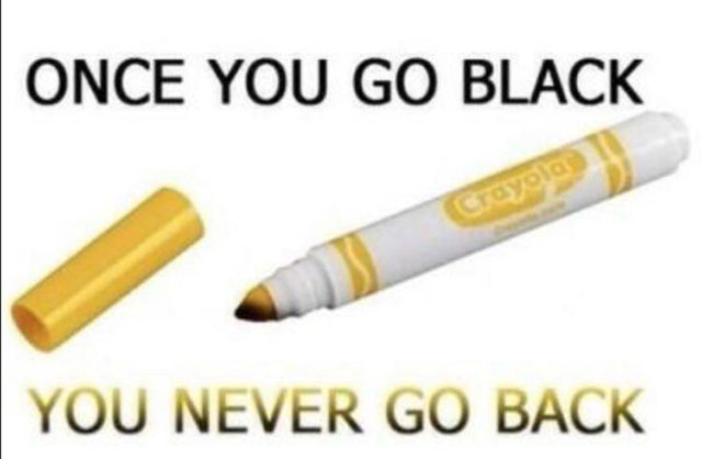 90s nostalgia pen - Once You Go Black Crayola You Never Go Back