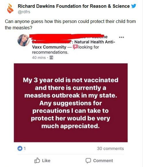 gedimat - Richard Dawkins Foundation for Reason & Science Can anyone guess how this person could protect their child from the measles? R Natural Health Anti Vaxx Community looking for recommendations. 40 mins. My 3 year old is not vaccinated and there is 