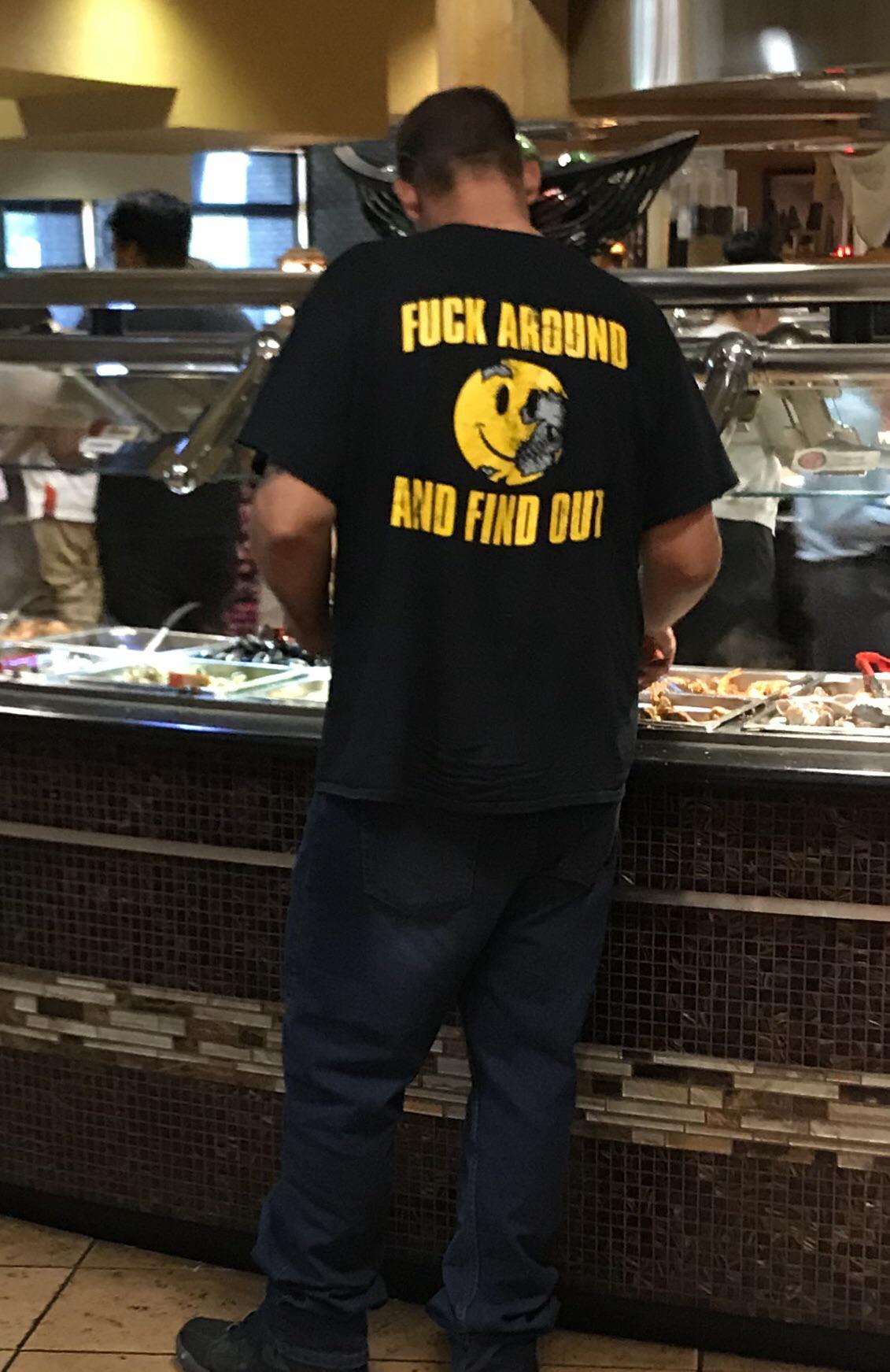 t shirt - Fuck Around And Find Ou