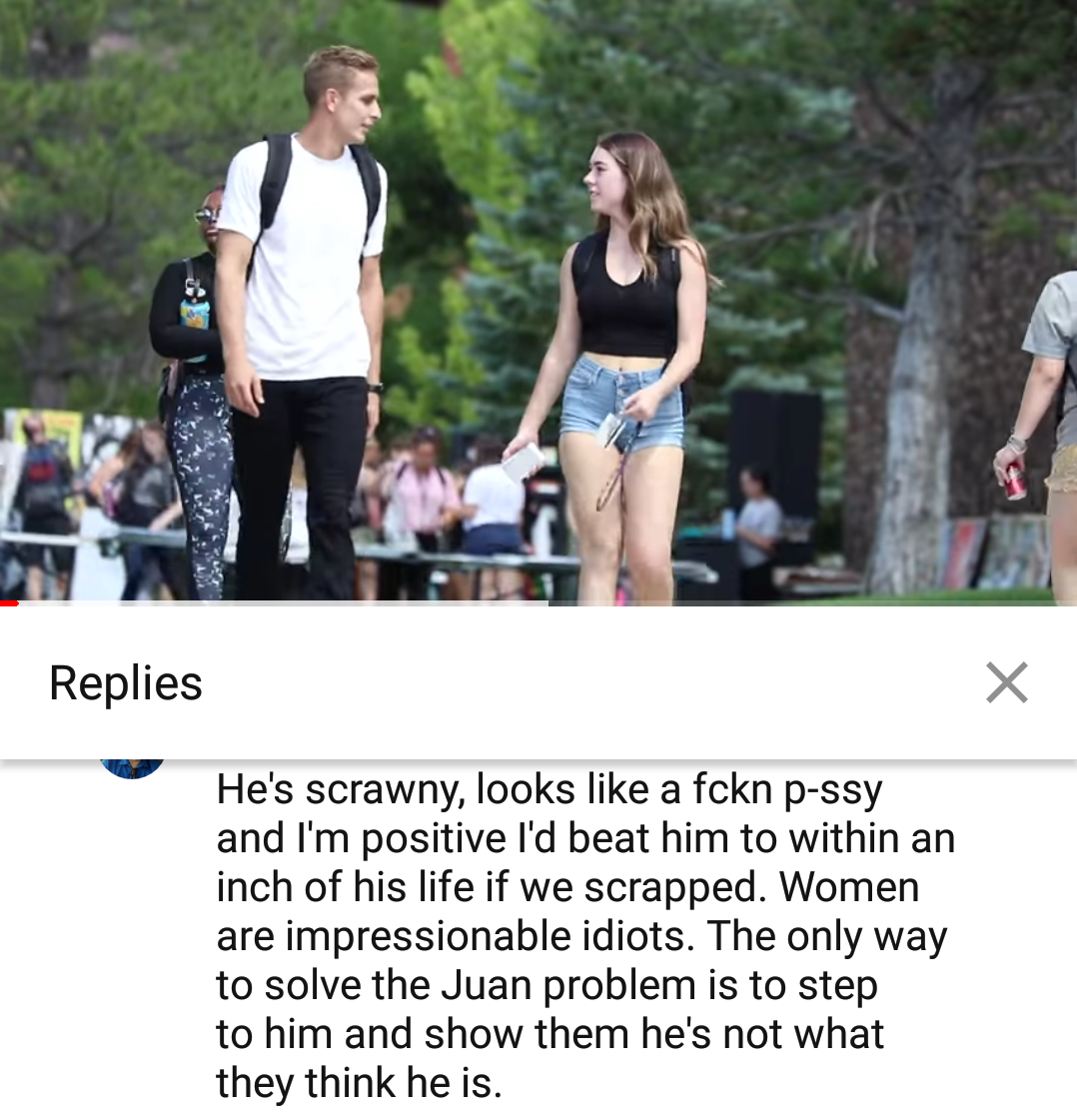 photo caption - Replies He's scrawny, looks a fckn pssy and I'm positive I'd beat him to within an inch of his life if we scrapped. Women are impressionable idiots. The only way to solve the Juan problem is to step to him and show them he's not what they 