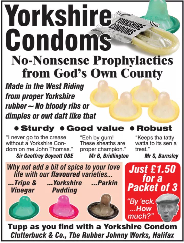 viz yorkshire - Yorkshire Condoms NoNonsense Prophylactics from God's Own County Made in the West Riding from proper Yorkshire rubber No bloody ribs or dimples or owt daft that Sturdy Good value Robust "I never go to the crease "Eeh by gum! "Keeps tha tat