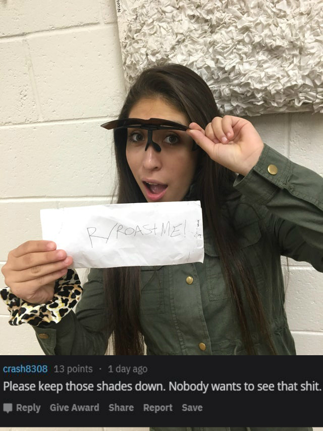 glasses - Nicol Rroastmel crash8308 13 points . 1 day ago Please keep those shades down. Nobody wants to see that shit. Give Award Report Save,