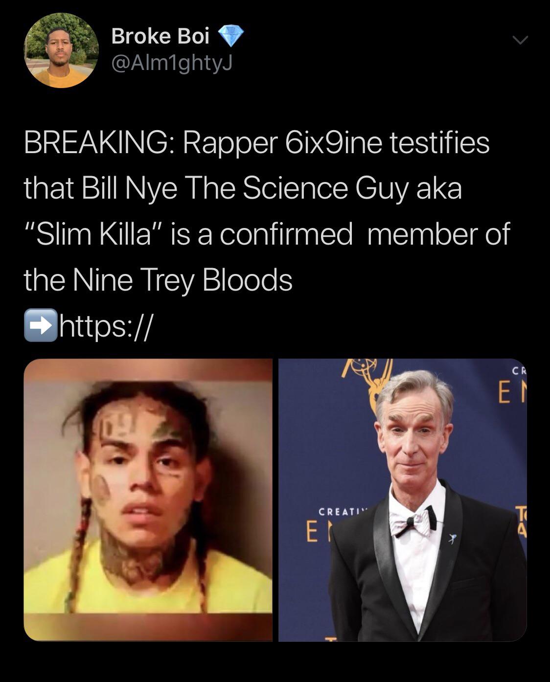 black twitter - Broke Boi Breaking Rapper 6ix9ine testifies that Bill Nye The Science Guy aka