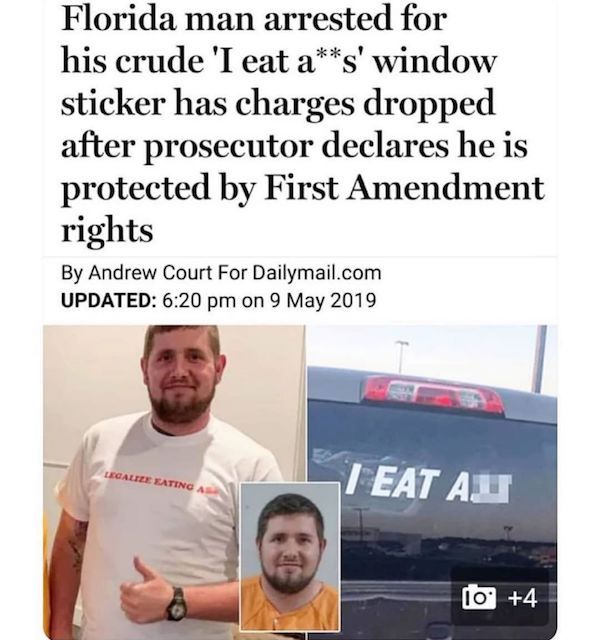 florida man may 9 - Florida man arrested for his crude 'I eat as' window sticker has charges dropped after prosecutor declares he is protected by First Amendment rights By Andrew Court For Dailymail.com Updated on I Eat Au to 4