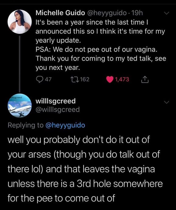screenshot - Michelle Guido . 19h It's been a year since the last time! announced this so I think it's time for my yearly update. Psa We do not pee out of our vagina. Thank you for coming to my ted talk, see you next year. 47. 2162 1,473 willlsgcreed well