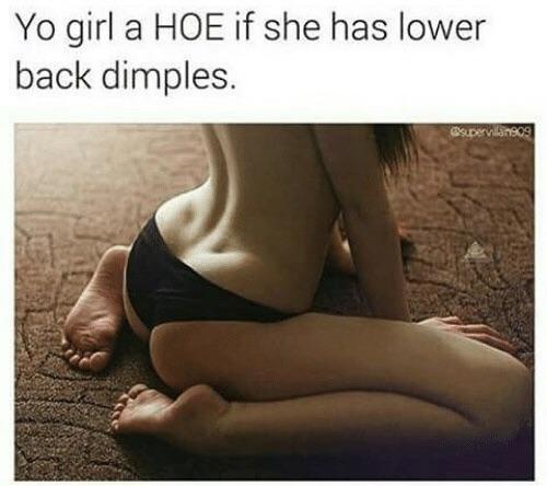 material girl - Yo girl a Hoe if she has lower back dimples. Csupervilanso
