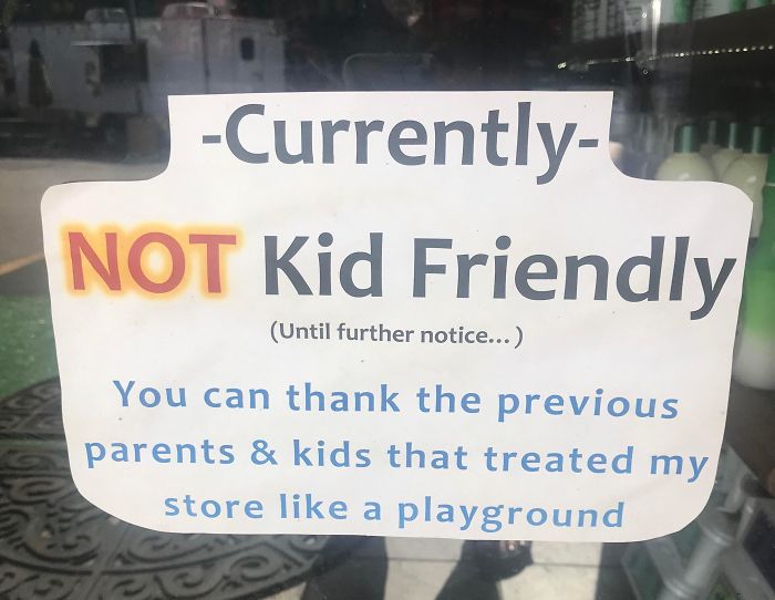 Currently Not Kid Friendly Until further notice... You can thank the previous parents & kids that treated my store a playground
