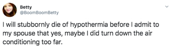 zouma racist tweets - Betty I will stubbornly die of hypothermia before I admit to my spouse that yes, maybe I did turn down the air conditioning too far.