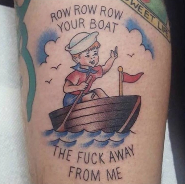 antisocial tattoo - Weet Le Row Row Row Your Boat The Fuck Awa From Me Away