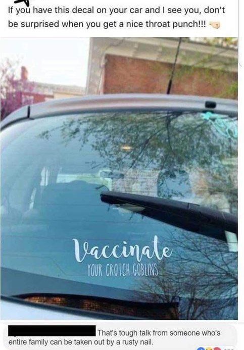 vaccinate crotch goblins - If you have this decal on your car and I see you, don't be surprised when you get a nice throat punch!!! Vaccinate Your Crotch Goblins That's tough talk from someone who's entire family can be taken out by a rusty nail.