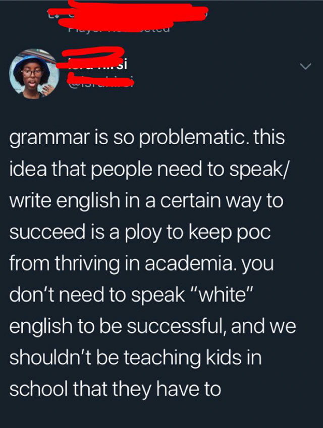 atmosphere - grammar is so problematic. this idea that people need to speak write english in a certain way to succeed is a ploy to keep poc from thriving in academia. you don't need to speak "white" english to be successful, and we shouldn't be teaching k