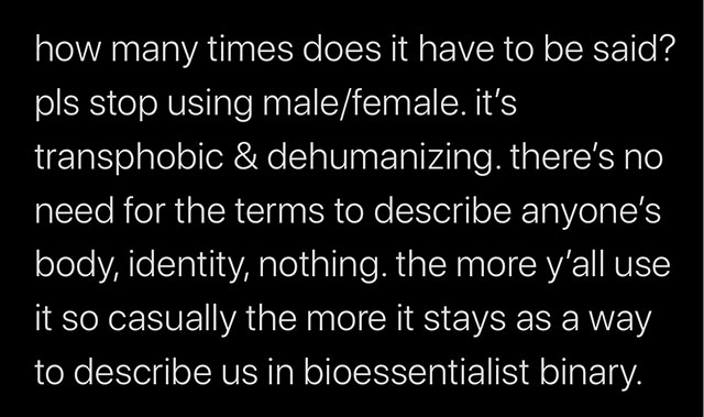 dope names for whatsapp groups - how many times does it have to be said? pls stop using malefemale. it's transphobic & dehumanizing. there's no 'need for the terms to describe anyone's body, identity, nothing. the more y'all use it so casually the more it