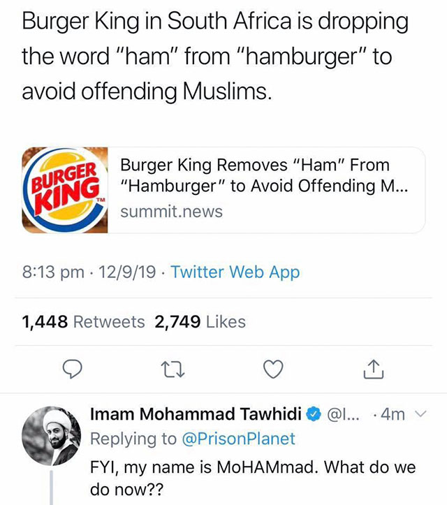 burger king removes ham - Burger King in South Africa is dropping the word "ham" from "hamburger" to avoid offending Muslims. Burger Being Burger King Removes "Ham" From "Hamburger" to Avoid Offending M... summit.news 12919 Twitter Web App 1,448 2,749 Ima