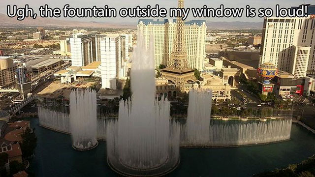 First World problem - Ugh, the fountain outside my window is so loud! H ill Pe ! I !! Iiiiiiii Iii Iii Iii Liite