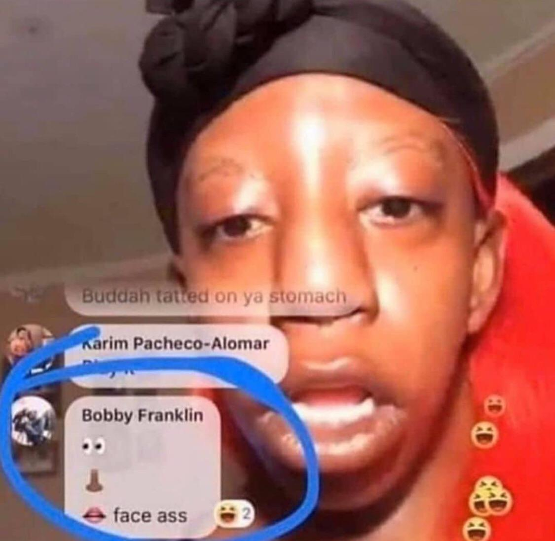 Meme - Buddah tatted on ya stomach Karim PachecoAlomar Bobby Franklin face ass