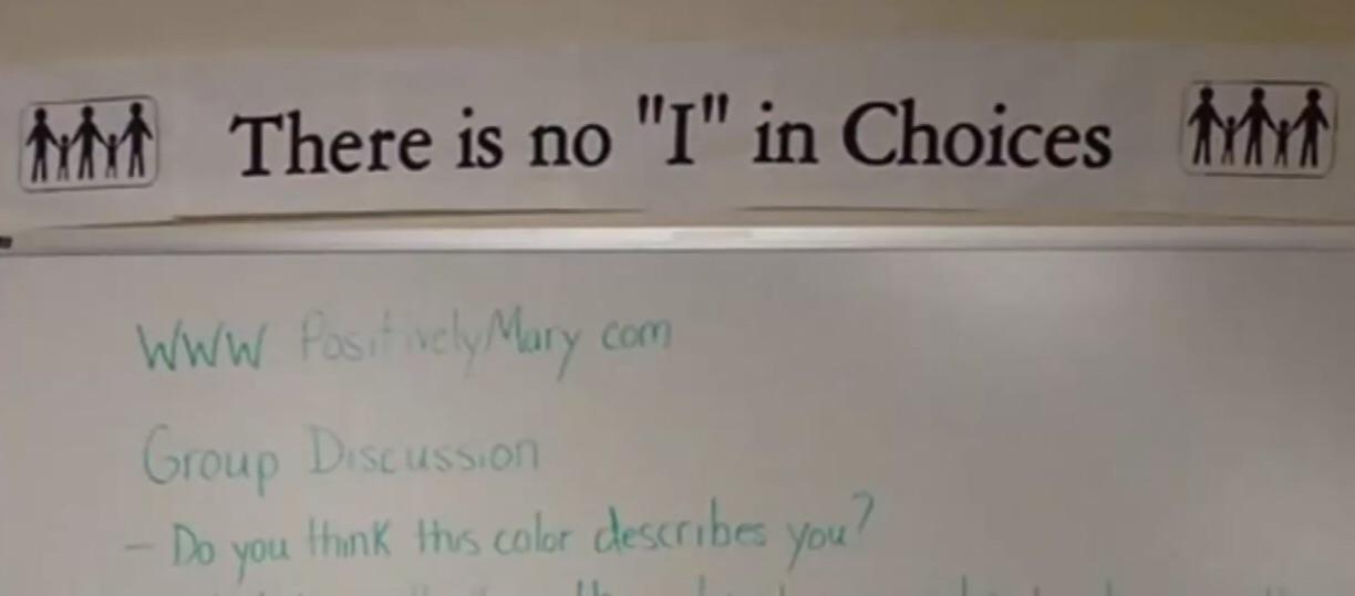 handwriting - Mh There is no "I" in Choices that Www Positively Mary com Group Discussion Do you think this color describes you?