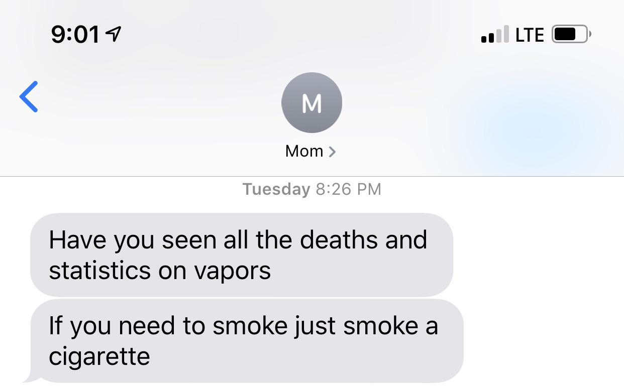 angle - ., Lte O Mom> Tuesday Have you seen all the deaths and statistics on vapors If you need to smoke just smoke a cigarette