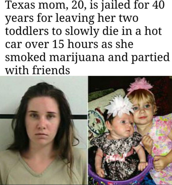 piece of shit mother - Texas mom, 20, is jailed for 40 years for leaving her two toddlers to slowly die in a hot car over 15 hours as she smoked marijuana and partied with friends