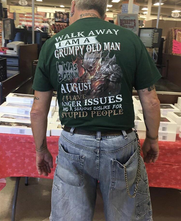 boomer shirts - Walk Away . 1 Am Grumpy Old Man I Was Born In August Have Anger Issues Stupid People And A Serious Dis For B Naalaltin Etereshebate