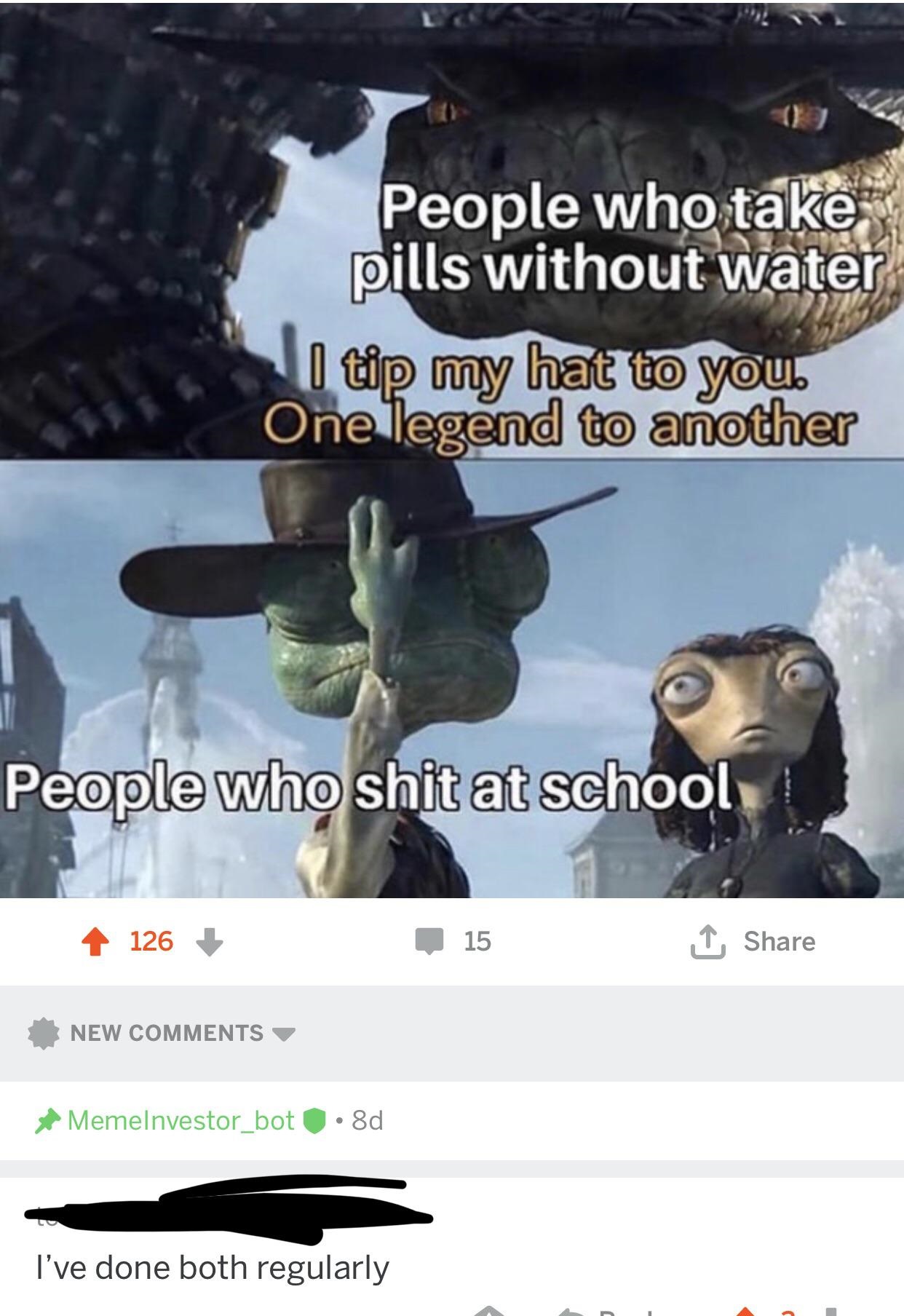 people who shit at school - People who take pills without water I tip my hat to you. One legend to another People who shit at school 4 126 15 1 New Memelnvestor_bot 1.8d I've done both regularly