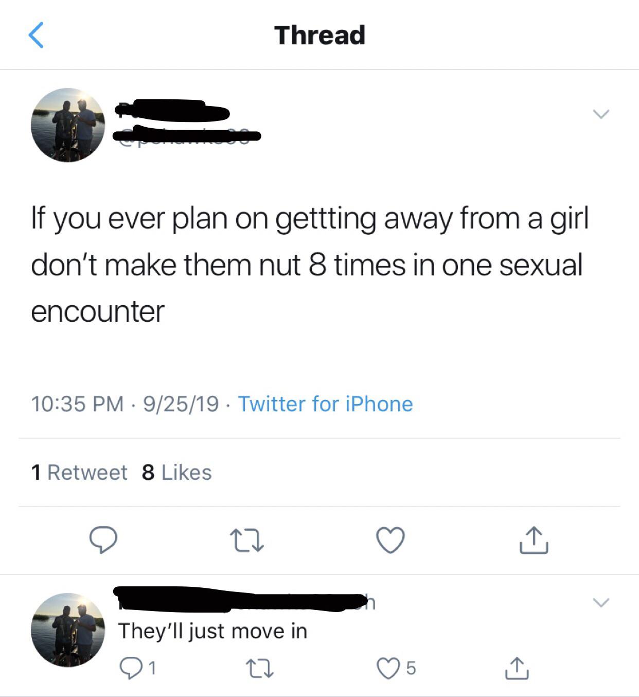 sex memes - Thread If you ever plan on gettting away from a girl don't make them nut 8 times in one sexual encounter 92519 Twitter for iPhone 1 Retweet 8 They'll just move in O1 22 They'll just move in 05