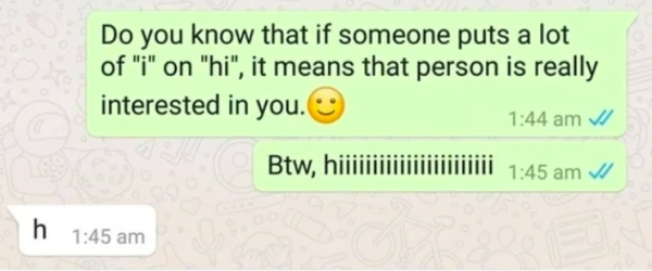 diagram - Do you know that if someone puts a lot of "i" on "hi", it means that person is really interested in you. 1 Btw, hij I h