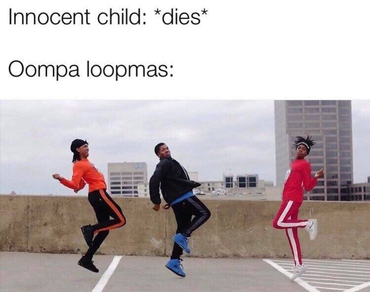 kid dies oompa loompa meme - Innocent child dies Oompa loopmas