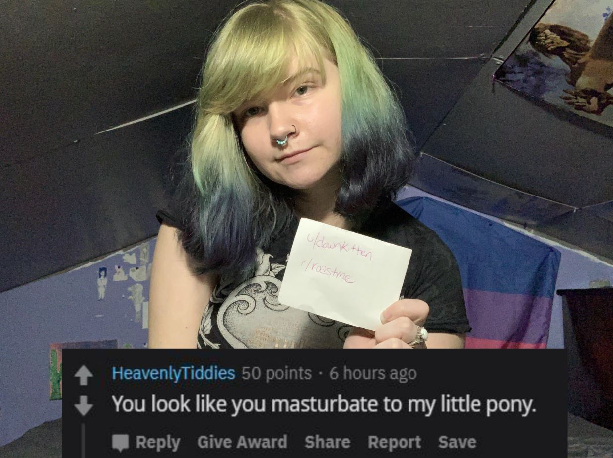 blond - u down Kitten rroastme HeavenlyTiddies 50 points. 6 hours ago You look you masturbate to my little pony. Give Award Report Save