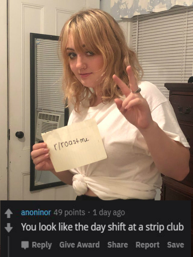 photo caption - Tit La rroastme 4 anoninor 49 points . 1 day ago You look the day shift at a strip club Give Award Report Save