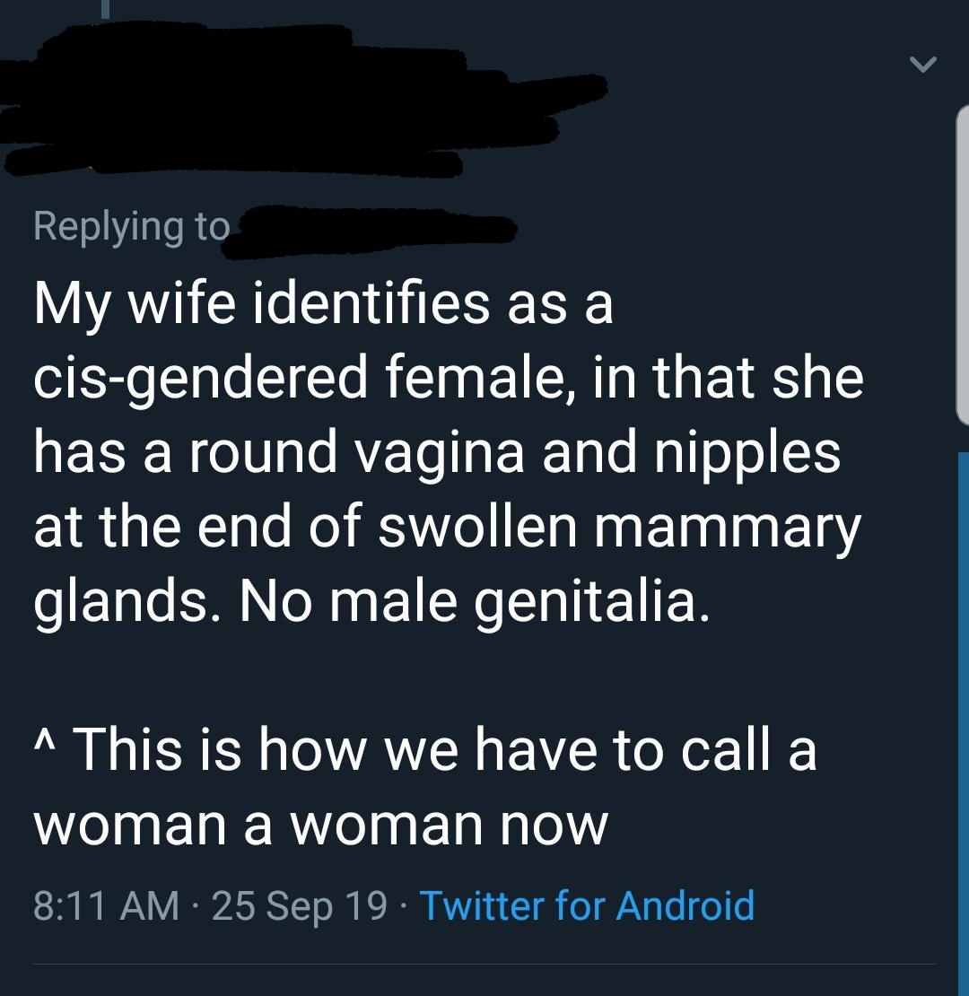 lyrics - My wife identifies as a cisgendered female, in that she has a round vagina and nipples at the end of swollen mammary glands. No male genitalia. ^ This is how we have to call a woman a woman now 25 Sep 19 Twitter for Android