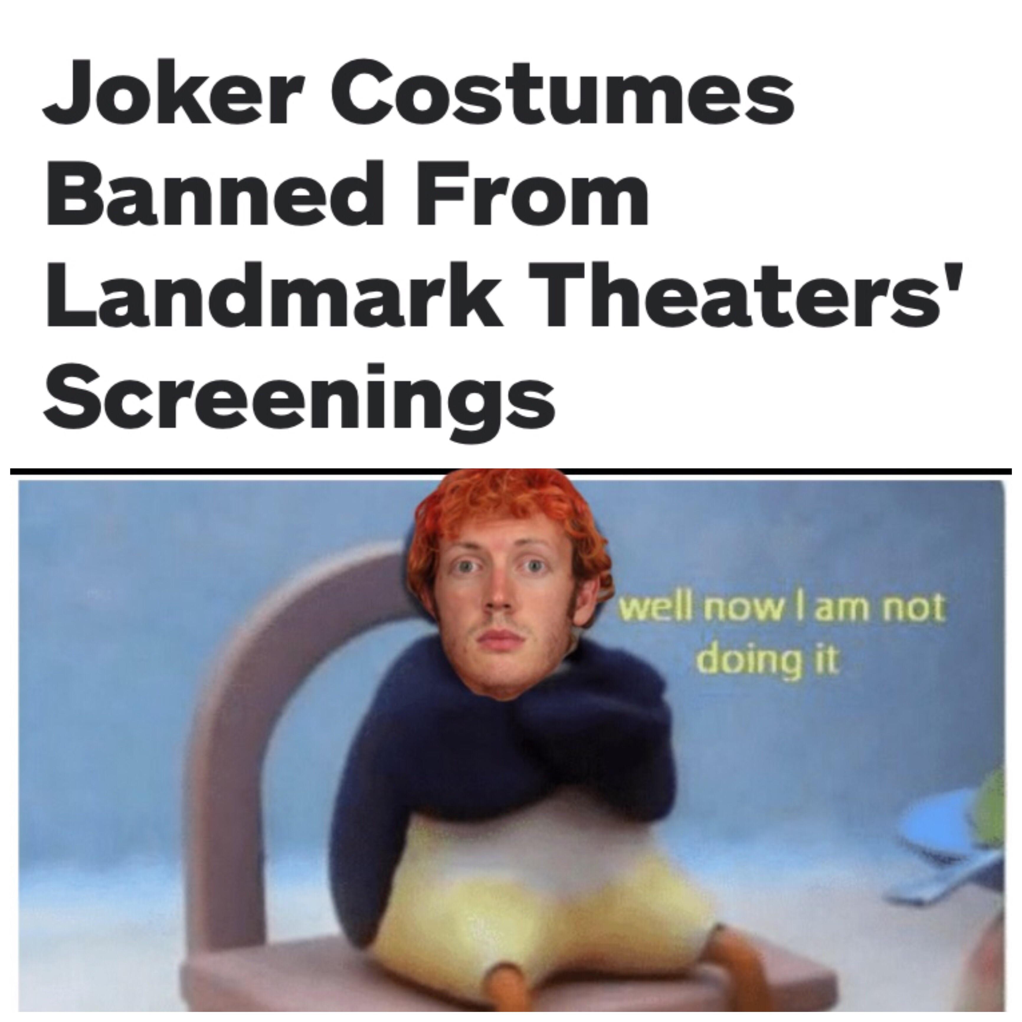 dark offensive memes - Joker Costumes Banned From Landmark Theaters' Screenings well now am not doing it