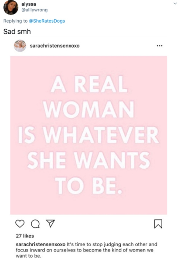 paper - alyssa Sad smh sarachristensenxoxo A Real Woman Is Whatever She Wants To Be Q 7 27 sarachristensenxoxo It's time to stop judging each other and focus inward on ourselves to become the kind of women we want to be.