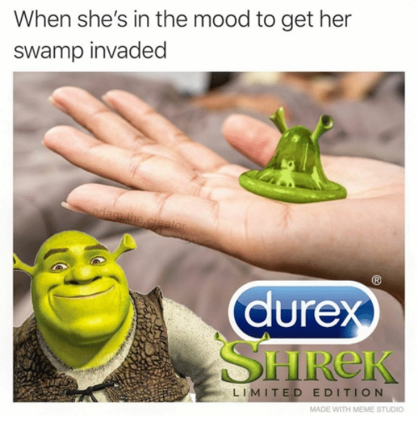 durex shrek - When she's in the mood to get her swamp invaded durex Shrek Limited Edition Made With Meme Studio
