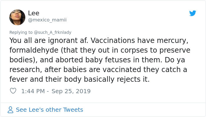 document - Lee You all are ignorant af. Vaccinations have mercury, formaldehyde that they out in corpses to preserve bodies, and aborted baby fetuses in them. Do ya research, after babies are vaccinated they catch a fever and their body basically rejects 