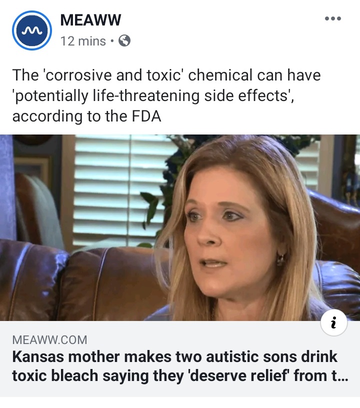 Meaww 12 mins The 'corrosive and toxic chemical can have 'potentially lifethreatening side effects', according to the Fda Meaww.Com Kansas mother makes two autistic sons drink toxic bleach saying they 'deserve relief from t...