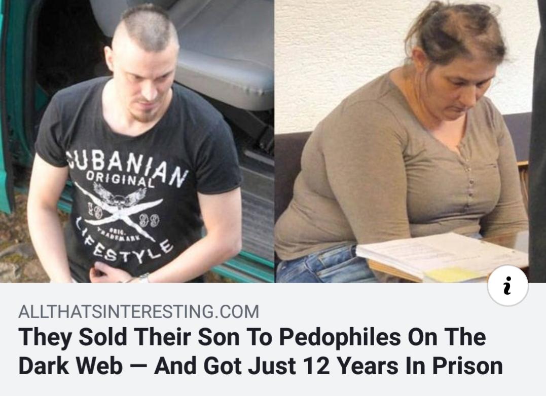 They Sold Their Son To Pedophiles On The Dark Web And Got Just 12 Years In Prison